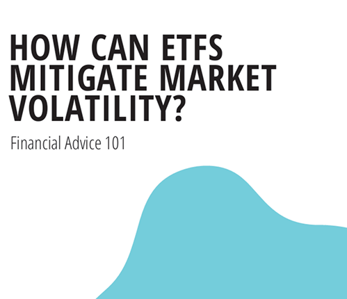 HOW CAN ETFS MITIGATE MARKET VOLATILITY?